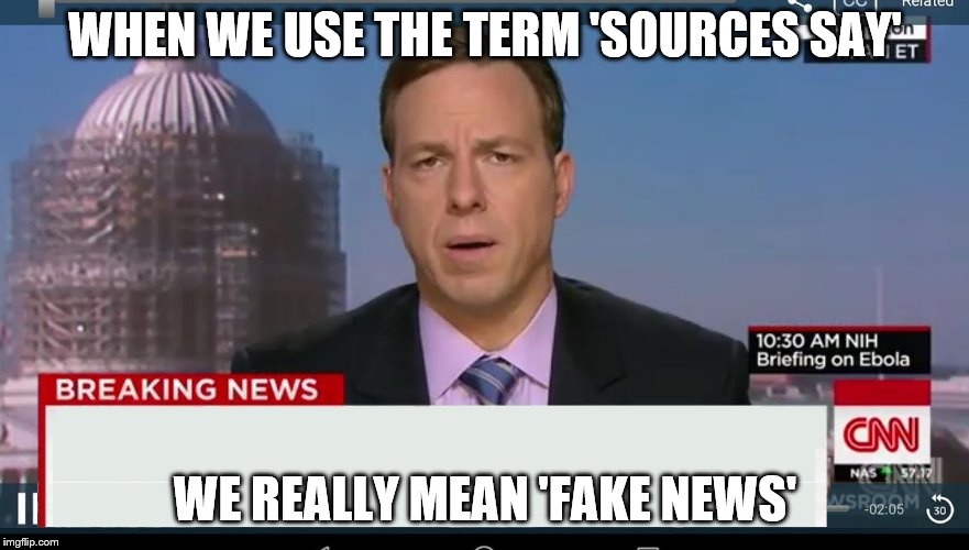 cnn breaking news template | WHEN WE USE THE TERM 'SOURCES SAY'; WE REALLY MEAN 'FAKE NEWS' | image tagged in cnn breaking news template | made w/ Imgflip meme maker