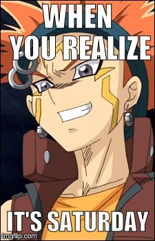 Crow Hogan Face | WHEN YOU REALIZE; IT'S SATURDAY | image tagged in crow hogan face | made w/ Imgflip meme maker