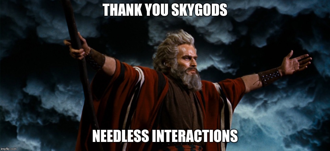 THANK YOU SKYGODS; NEEDLESS INTERACTIONS | made w/ Imgflip meme maker