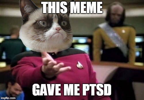 Picard Wtf Meme | THIS MEME GAVE ME PTSD | image tagged in memes,picard wtf | made w/ Imgflip meme maker