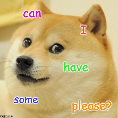 Doge Meme | can I have some please? | image tagged in memes,doge | made w/ Imgflip meme maker