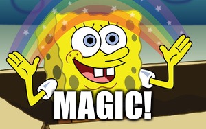 spongebob magic | MAGIC! | image tagged in spongebob magic | made w/ Imgflip meme maker