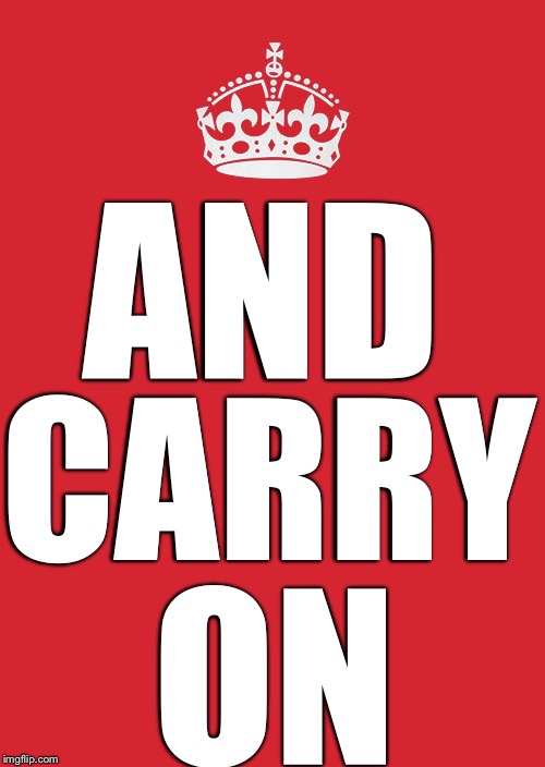 Keep Calm And Carry On Red Meme | AND CARRY ON | image tagged in memes,keep calm and carry on red | made w/ Imgflip meme maker