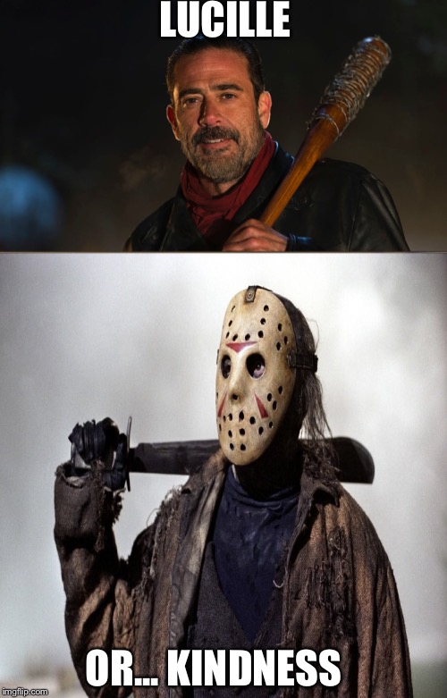LUCILLE; OR... KINDNESS | image tagged in memes,look at me | made w/ Imgflip meme maker