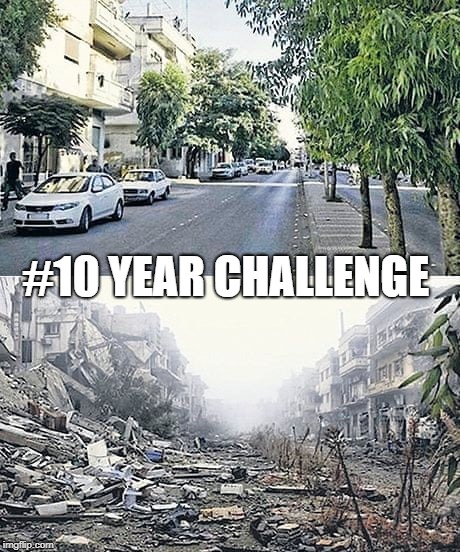 Syria 10 year challenge | #10 YEAR CHALLENGE | image tagged in syria 10 year challenge | made w/ Imgflip meme maker
