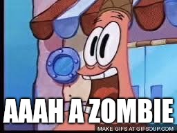 Screaming patrick | AAAH A ZOMBIE | image tagged in screaming patrick | made w/ Imgflip meme maker