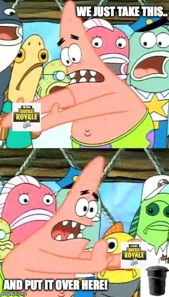 Put It Somewhere Else Patrick Meme | WE JUST TAKE THIS.. AND PUT IT OVER HERE! | image tagged in memes,put it somewhere else patrick | made w/ Imgflip meme maker