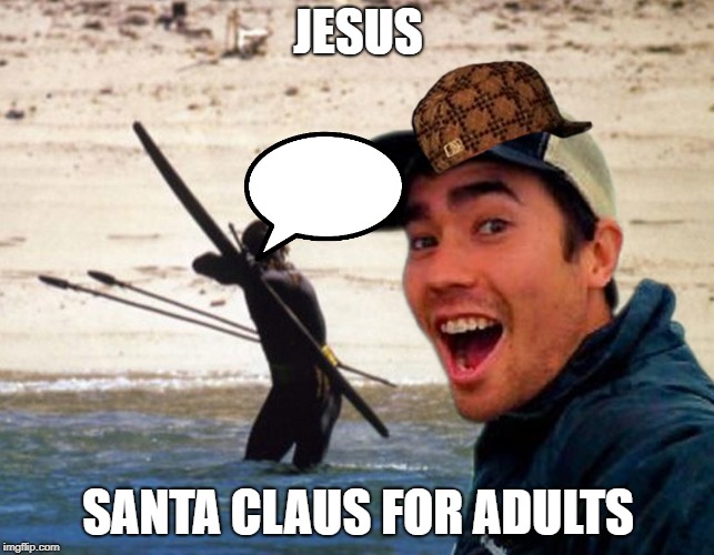 Scumbag Christian | JESUS; SANTA CLAUS FOR ADULTS | image tagged in scumbag christian | made w/ Imgflip meme maker
