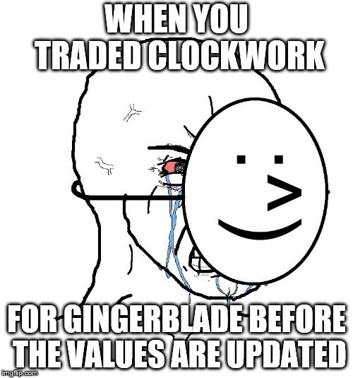 -_______________- | WHEN YOU TRADED CLOCKWORK; FOR GINGERBLADE BEFORE THE VALUES ARE UPDATED | image tagged in pretending to be happy,murder mystery 2,roblox,nikilis,godly deals | made w/ Imgflip meme maker