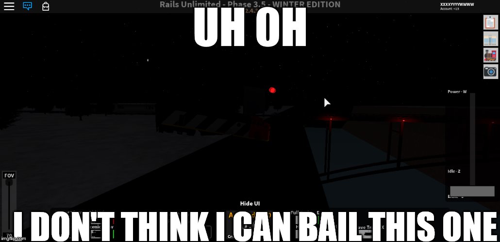 UH 0H; I DON'T THINK I CAN BAIL THIS ONE | image tagged in bail,train,uh oh,imgflip | made w/ Imgflip meme maker