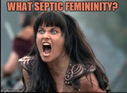 Screaming Woman | WHAT SEPTIC FEMININITY? | image tagged in screaming woman | made w/ Imgflip meme maker