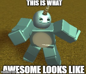 Me When I Play Roblox After Watching Two Hours Of Memes Imgflip