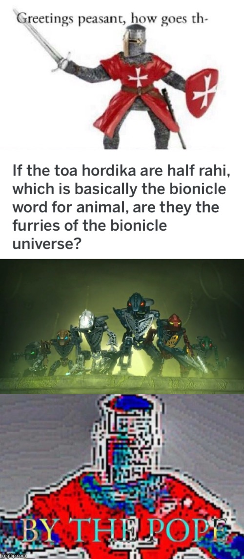 image tagged in bionicle,by the pope | made w/ Imgflip meme maker