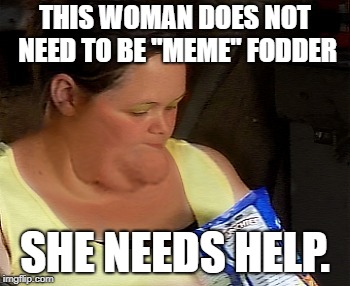 Empty | THIS WOMAN DOES NOT NEED TO BE "MEME" FODDER; SHE NEEDS HELP. | image tagged in empty | made w/ Imgflip meme maker