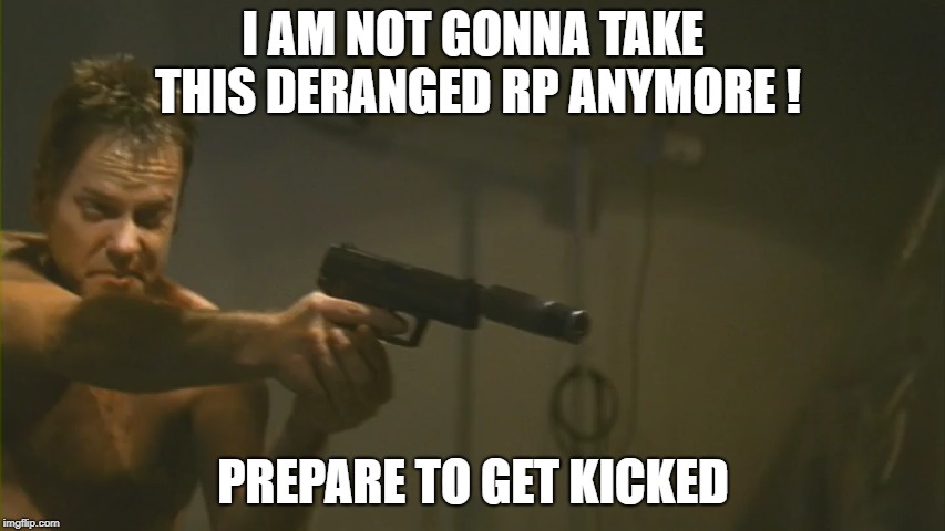 Sickos RP Battle | I AM NOT GONNA TAKE THIS DERANGED RP ANYMORE ! PREPARE TO GET KICKED | image tagged in roleplaying,guns,facebook,mystic messenger,battle,death battle | made w/ Imgflip meme maker