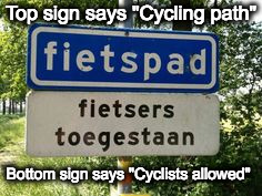 Duh! | Top sign says "Cycling path"; Bottom sign says "Cyclists allowed" | image tagged in oh man,obvious,duh | made w/ Imgflip meme maker