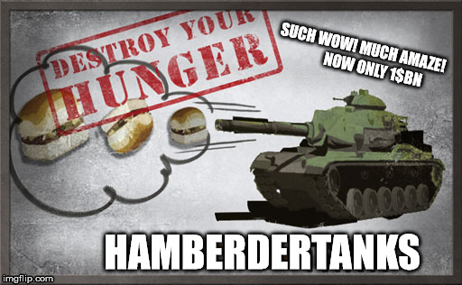 BERDERTERNKS |  SUCH WOW! MUCH AMAZE! 
        NOW ONLY 1$BN; HAMBERDERTANKS | image tagged in hamberders,free the tank,drumpf,tank,berder king | made w/ Imgflip meme maker