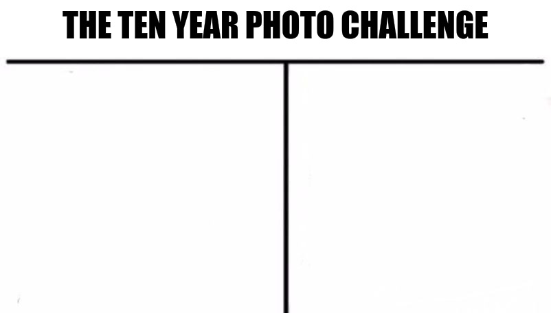 Ten year photo challenge template Blank Meme Template