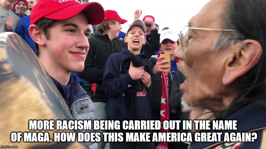 Maga Hat Racism | MORE RACISM BEING CARRIED OUT IN THE NAME OF MAGA. HOW DOES THIS MAKE AMERICA GREAT AGAIN? | image tagged in maga hat racism | made w/ Imgflip meme maker