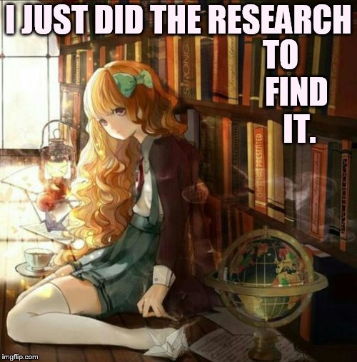 I JUST DID THE RESEARCH TO     FIND    IT. | made w/ Imgflip meme maker