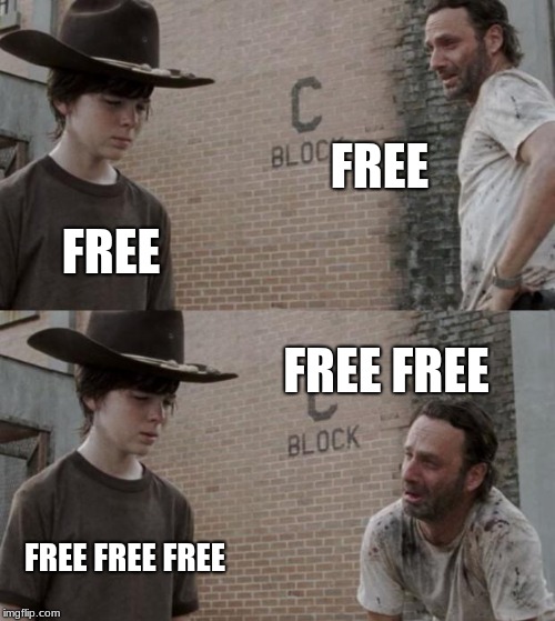 Rick and Carl | FREE; FREE; FREE FREE; FREE FREE FREE | image tagged in memes,rick and carl | made w/ Imgflip meme maker