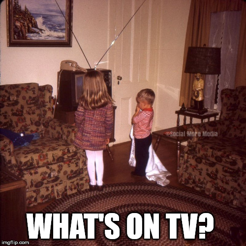 What's On TV?  | WHAT'S ON TV? | image tagged in tv,television,1960's,vintage,social more media | made w/ Imgflip meme maker
