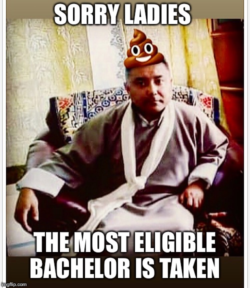 SORRY LADIES; THE MOST ELIGIBLE BACHELOR IS TAKEN | image tagged in sonam topgay tashi,douchebag,scumbag,ugly guy,royal wedding,memes | made w/ Imgflip meme maker