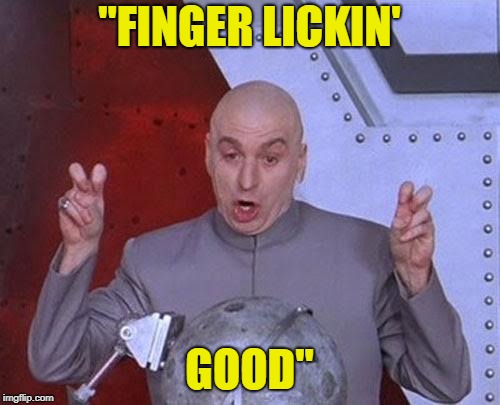 Dr Evil Laser Meme | "FINGER LICKIN' GOOD" | image tagged in memes,dr evil laser | made w/ Imgflip meme maker