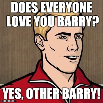 Barry | DOES EVERYONE LOVE YOU BARRY? YES, OTHER BARRY! | image tagged in barry | made w/ Imgflip meme maker