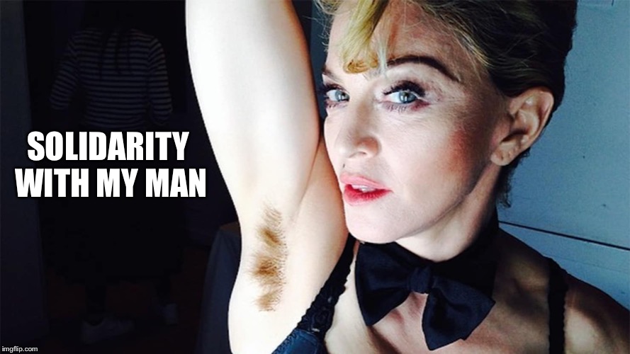 Madonna | SOLIDARITY WITH MY MAN | image tagged in madonna | made w/ Imgflip meme maker
