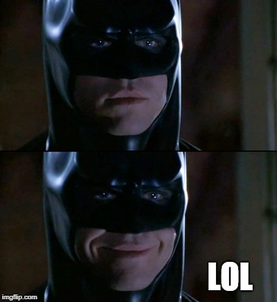 Batman Smiles Meme | LOL | image tagged in memes,batman smiles | made w/ Imgflip meme maker