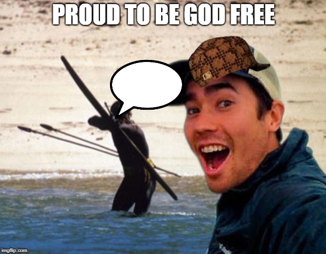 Scumbag Christian | PROUD TO BE GOD FREE | image tagged in scumbag christian | made w/ Imgflip meme maker