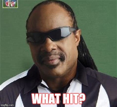 Stevie Wonder Referee | WHAT HIT? | image tagged in stevie wonder referee | made w/ Imgflip meme maker