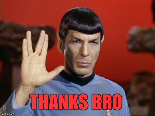 spock salute | THANKS BRO | image tagged in spock salute | made w/ Imgflip meme maker