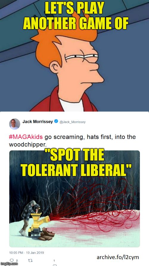Pedowood producer crawls out from under his rock. Twitter has no problems with death threats to kids when conservative/Christian | LET'S PLAY ANOTHER GAME OF; "SPOT THE TOLERANT LIBERAL" | image tagged in memes,futurama fry,twitter,pedophiles,scumbag hollywood,hollywood liberals | made w/ Imgflip meme maker