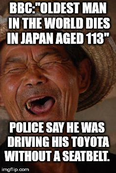 Japanese Oldest Man | BBC:"OLDEST MAN IN THE WORLD DIES IN JAPAN AGED 113"; POLICE SAY HE WAS DRIVING HIS TOYOTA WITHOUT A SEATBELT. | image tagged in japanese,old men,car crash,prince phillip | made w/ Imgflip meme maker