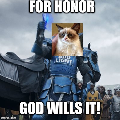 Bud Knight | FOR HONOR; GOD WILLS IT! | image tagged in bud knight | made w/ Imgflip meme maker