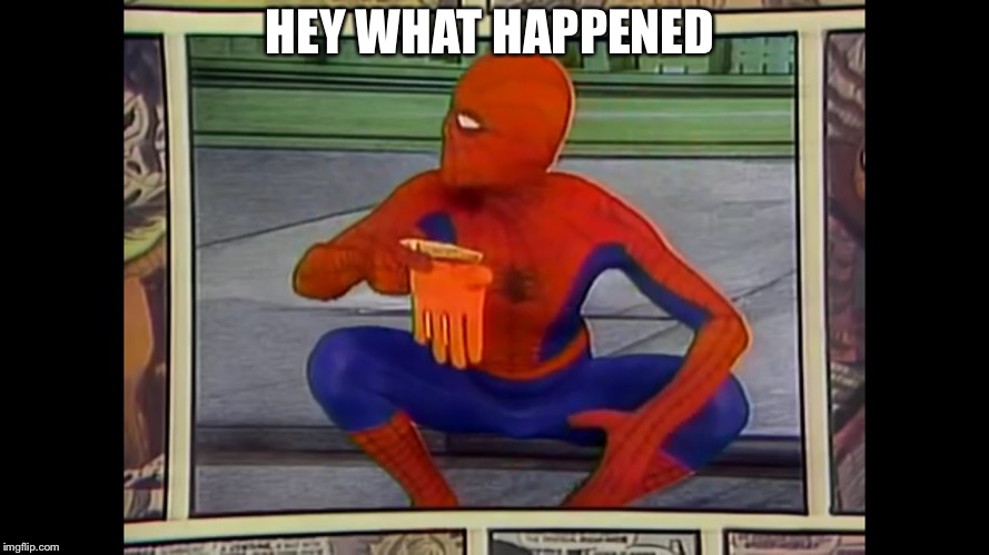 Spider man is still trying to figure this out to this day  | HEY WHAT HAPPENED | image tagged in what happened,spiderman,gloves,sandwich,electric,company | made w/ Imgflip meme maker