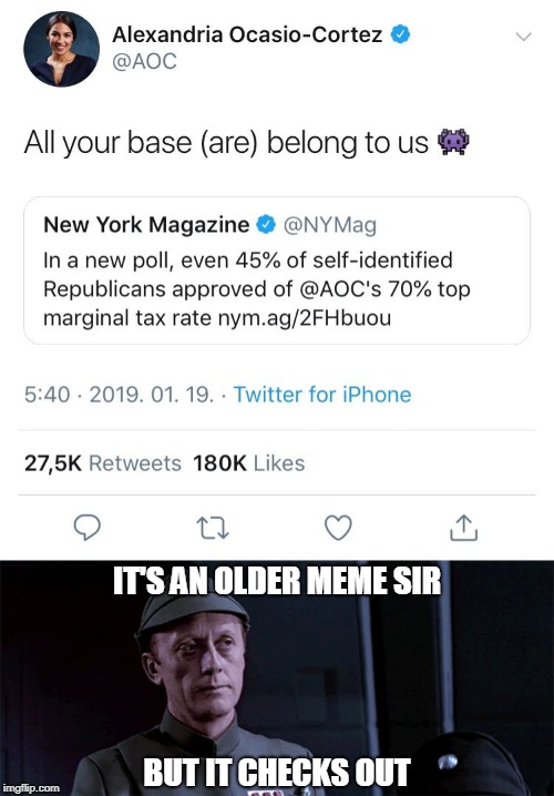 All your base | IT'S AN OLDER MEME SIR; BUT IT CHECKS OUT | image tagged in aoc,democrat congressmen,memes,all your base | made w/ Imgflip meme maker