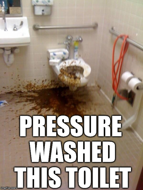 Girls poop too | PRESSURE WASHED THIS TOILET | image tagged in girls poop too | made w/ Imgflip meme maker