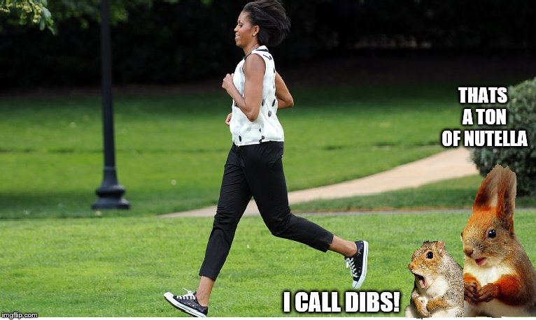 Michelle Obama running from some hungry squirrel's  | THATS A TON OF NUTELLA; I CALL DIBS! | image tagged in michelle obama,nutella,squirrel,transgender,jogging,workout | made w/ Imgflip meme maker