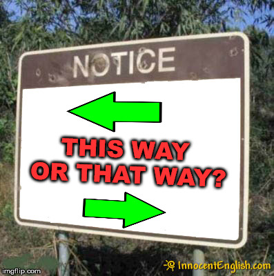 Blank Sign | THIS WAY OR THAT WAY? | image tagged in blank sign | made w/ Imgflip meme maker