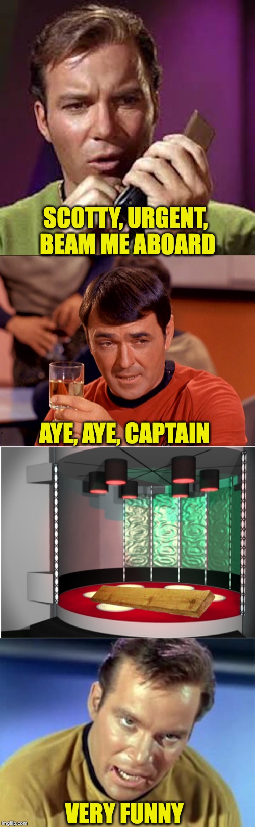 Somebody’s going to walk the plank |  SCOTTY, URGENT, BEAM ME ABOARD; AYE, AYE, CAPTAIN; VERY FUNNY | image tagged in bad pun,star trek,funny memes,star trek scotty | made w/ Imgflip meme maker