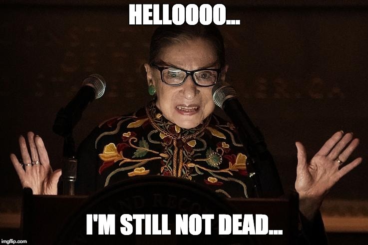 RBG proof of life | image tagged in ruth bader ginsburg | made w/ Imgflip meme maker