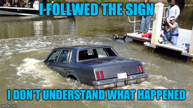 I FOLLWED THE SIGN I DON'T UNDERSTAND WHAT HAPPENED | made w/ Imgflip meme maker