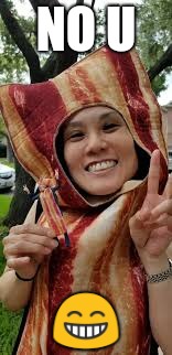 Smiling Bacon Girl | NO U; 😁 | image tagged in bacon,iwanttobebacon,memes,dank memes,funny memes,no u | made w/ Imgflip meme maker