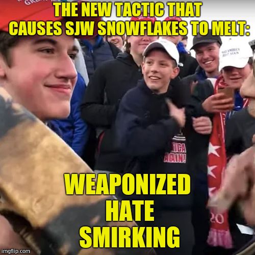 Media shoots themselves in the foot. Less than 24 hours after the Buzzfeed News debacle. Can the death threats at least stop? | THE NEW TACTIC THAT CAUSES SJW SNOWFLAKES TO MELT:; WEAPONIZED HATE SMIRKING | image tagged in covington,liberal hypocrisy,biased media,fraud,liberal agenda,no racism | made w/ Imgflip meme maker