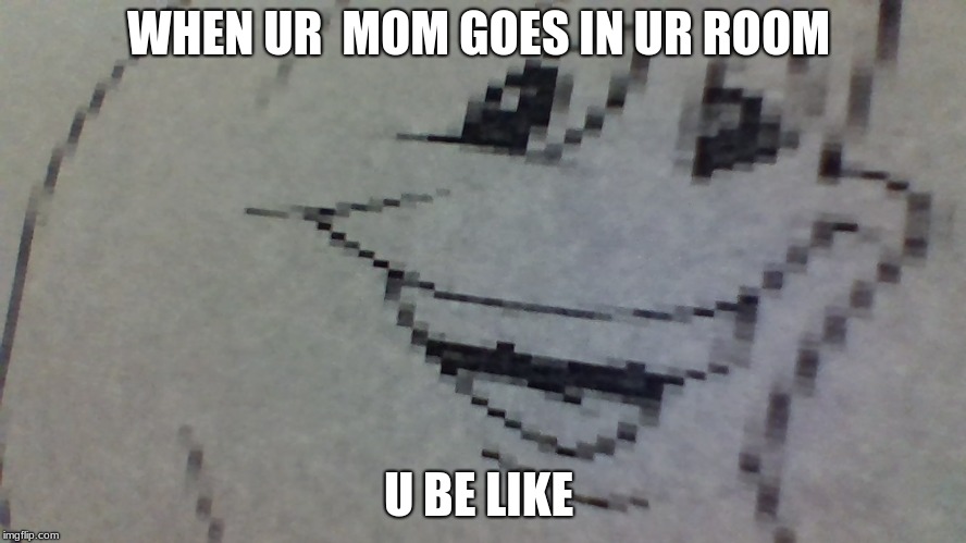 nervous banana | WHEN UR  MOM GOES IN UR ROOM; U BE LIKE | image tagged in nervous banana | made w/ Imgflip meme maker