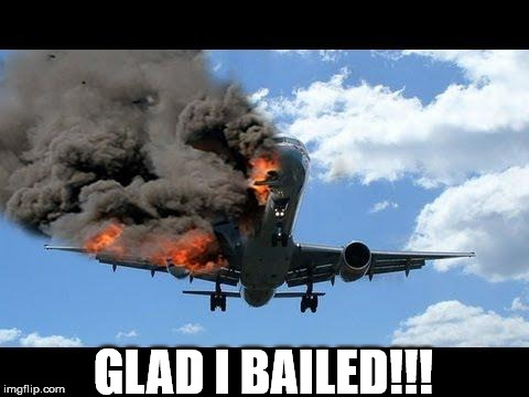 plane crash | GLAD I BAILED!!! | image tagged in plane crash | made w/ Imgflip meme maker