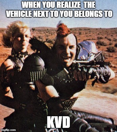 WHEN YOU REALIZE  THE VEHICLE NEXT TO YOU BELONGS TO; KVD | made w/ Imgflip meme maker